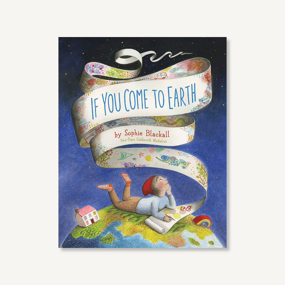 Book cover of 'If You Come to Earth' by Sophie Blackall with a child on Earth and a ribbon banner.